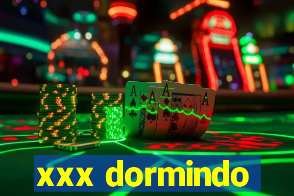 xxx dormindo